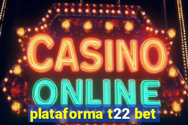 plataforma t22 bet